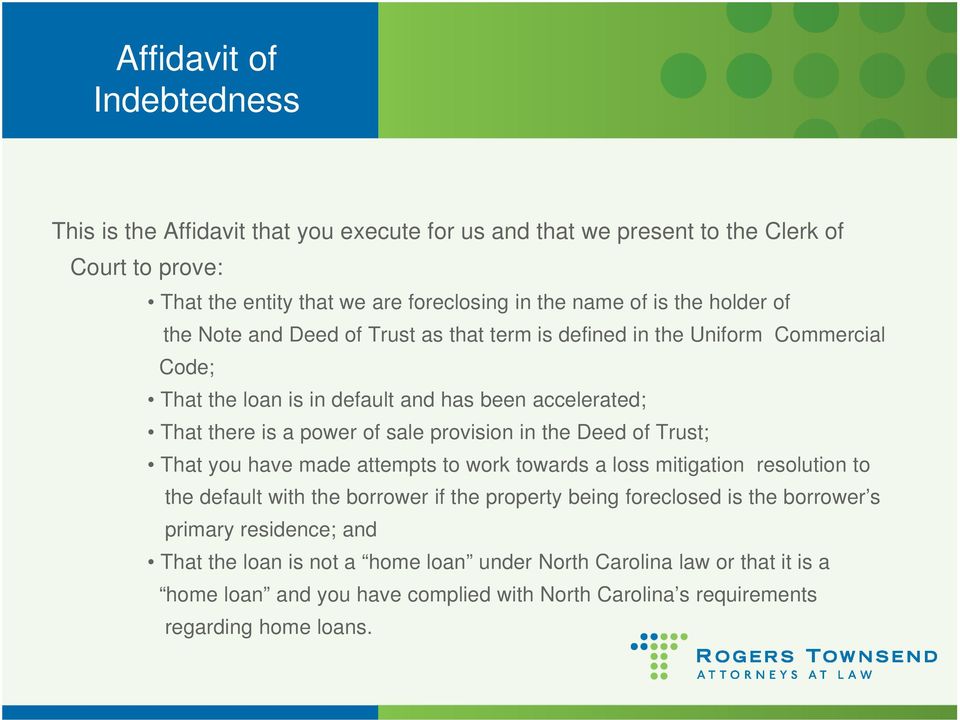 provision in the Deed of Trust; That you have made attempts to work towards a loss mitigation resolution to the default with the borrower if the property being foreclosed is the