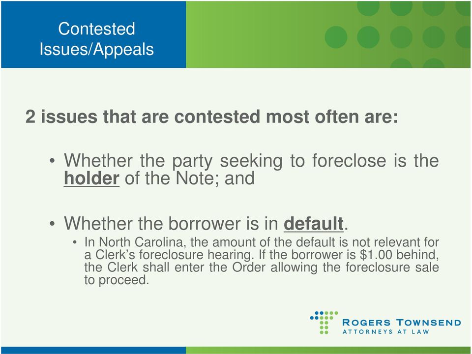 In North Carolina, the amount of the default is not relevant for a Clerk s foreclosure hearing.