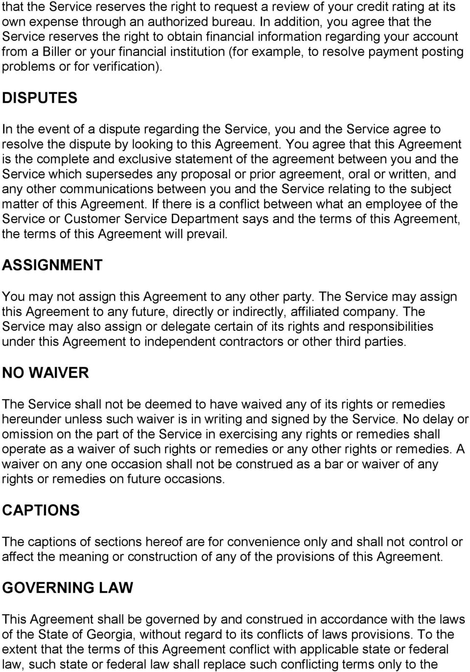 problems or for verification). DISPUTES In the event of a dispute regarding the Service, you and the Service agree to resolve the dispute by looking to this Agreement.