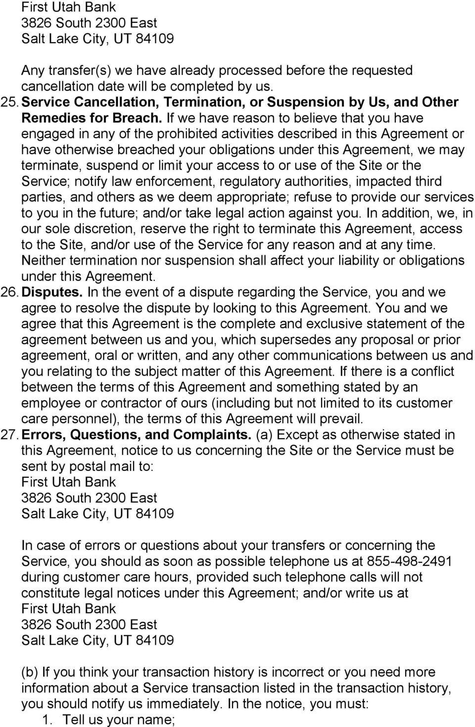 If we have reason to believe that you have engaged in any of the prohibited activities described in this Agreement or have otherwise breached your obligations under this Agreement, we may terminate,