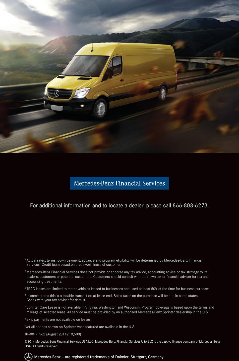 2 Mercedes-Benz Financial Services does not provide or endorse any tax advice, accounting advice or tax strategy to its dealers, customers or potential customers.