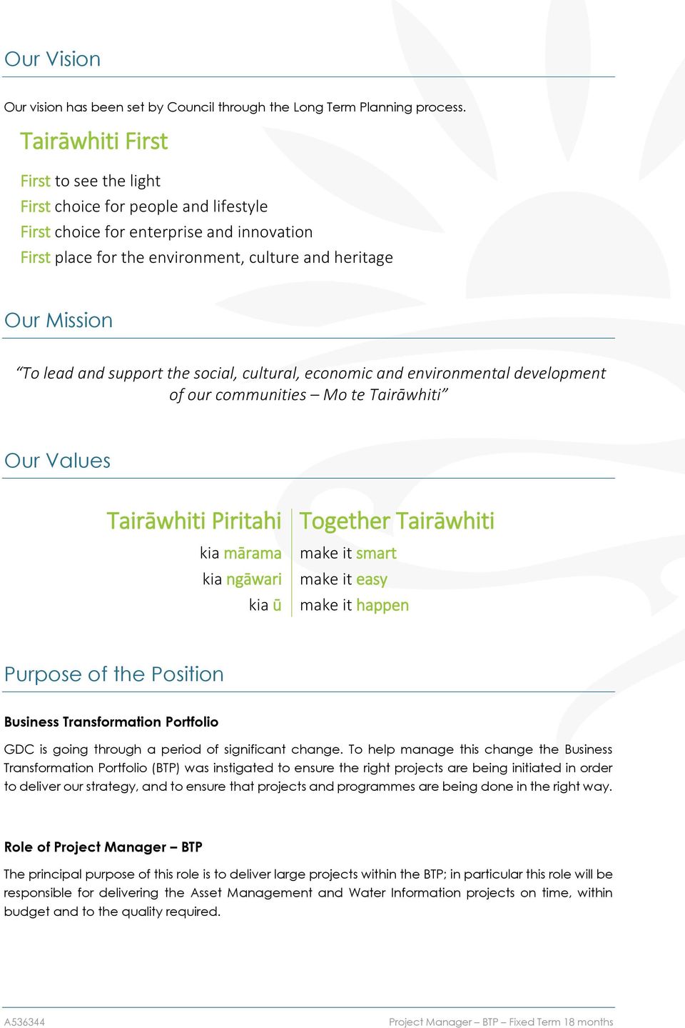 support the social, cultural, economic and environmental development of our communities Mo te Tairāwhiti Our Values Tairāwhiti Piritahi Together Tairāwhiti kia mārama kia ngāwari kia ū make it smart