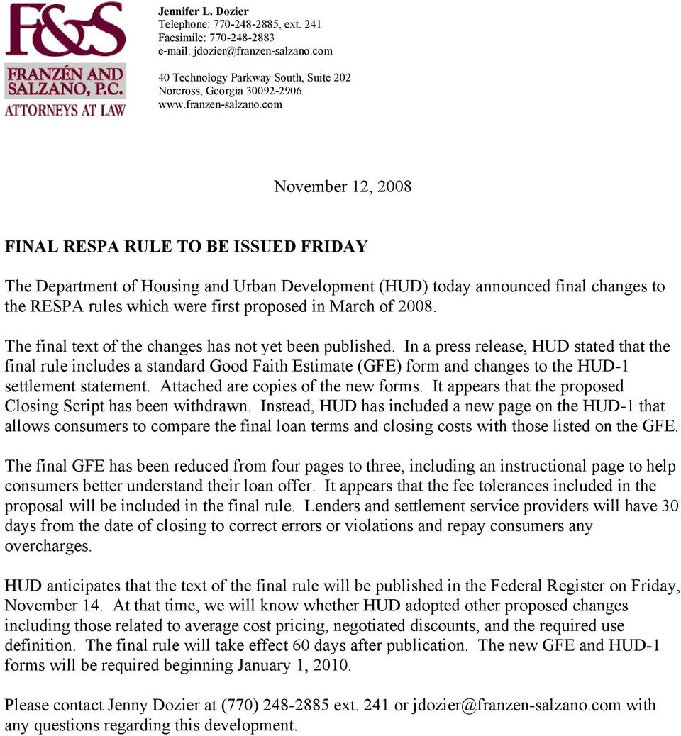 com November 12, 2008 FINAL RESPA RULE TO BE ISSUED FRIDAY The Department of Housing and Urban Development (HUD) today announced final changes to the RESPA rules which were first proposed in March of