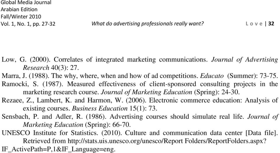 Journal of Marketing Education (Spring): 24-30. Rezaee, Z., Lambert, K. and Harmon, W. (2006). Electronic commerce education: Analysis of existing courses. Business Education 15(1): 73. Sensbach, P.
