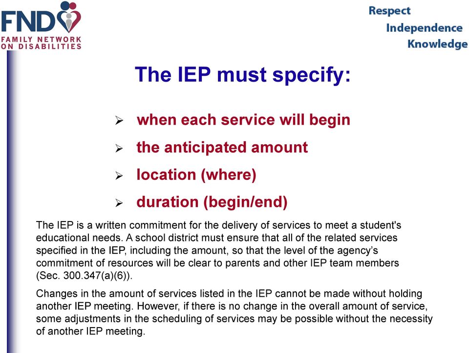 A school district must ensure that all of the related services specified in the IEP, including the amount, so that the level of the agency s commitment of resources will be clear to