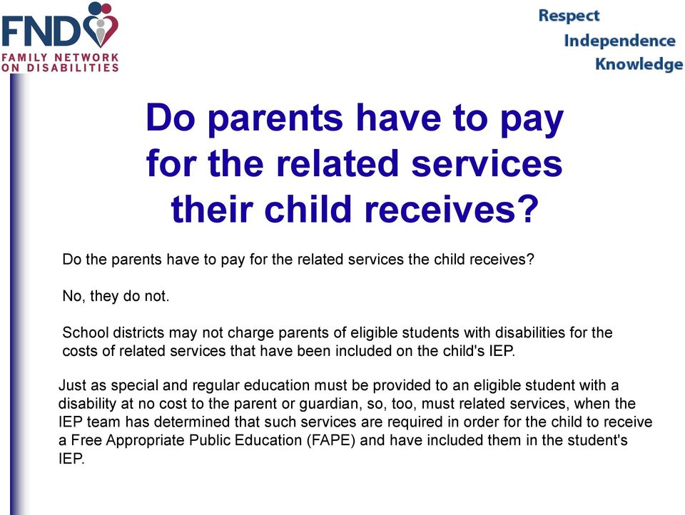Just as special and regular education must be provided to an eligible student with a disability at no cost to the parent or guardian, so, too, must related services,
