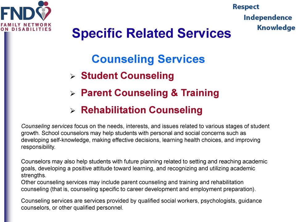Counselors may also help students with future planning related to setting and reaching academic goals, developing a positive attitude toward learning, and recognizing and utilizing academic strengths.