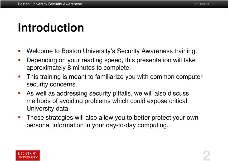This training is meant to familiarize you with common computer security concerns.