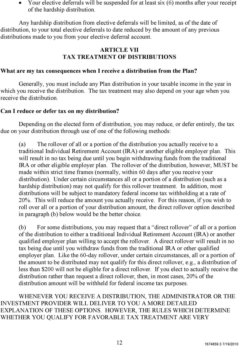 you from your elective deferral account. ARTICLE VII TAX TREATMENT OF DISTRIBUTIONS What are my tax consequences when I receive a distribution from the Plan?