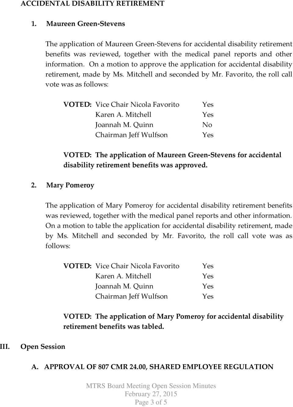 On a motion to approve the application for accidental disability retirement, made by Ms. Mitchell and seconded by Mr.