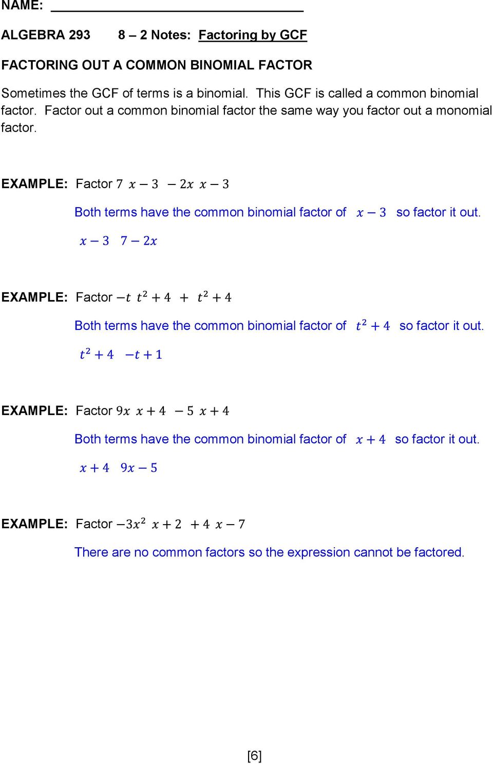 EXAMPLE: Factor Both terms have the common binomial factor of so factor it out.