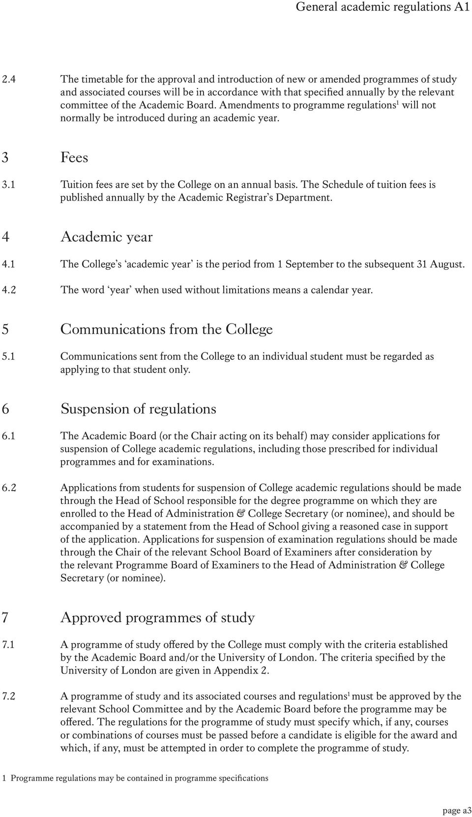 Academic Board. Amendments to programme regulations 1 will not normally be introduced during an academic year. 3 Fees 3.1 Tuition fees are set by the College on an annual basis.