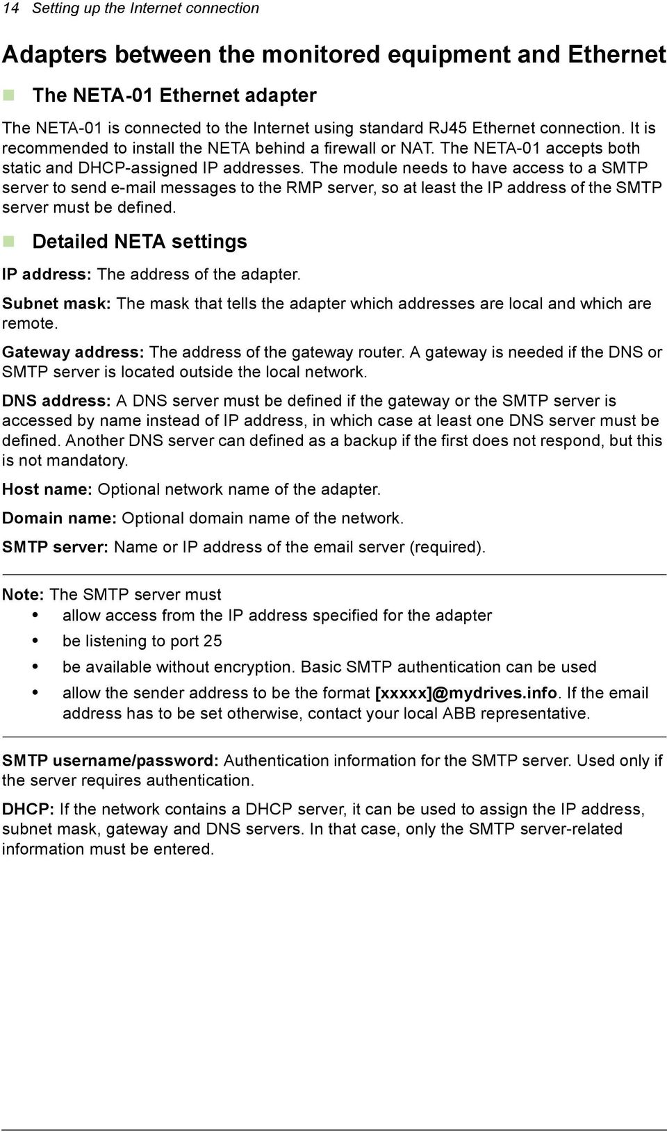 The module needs to have access to a SMTP server to send e-mail messages to the RMP server, so at least the IP address of the SMTP server must be defined.
