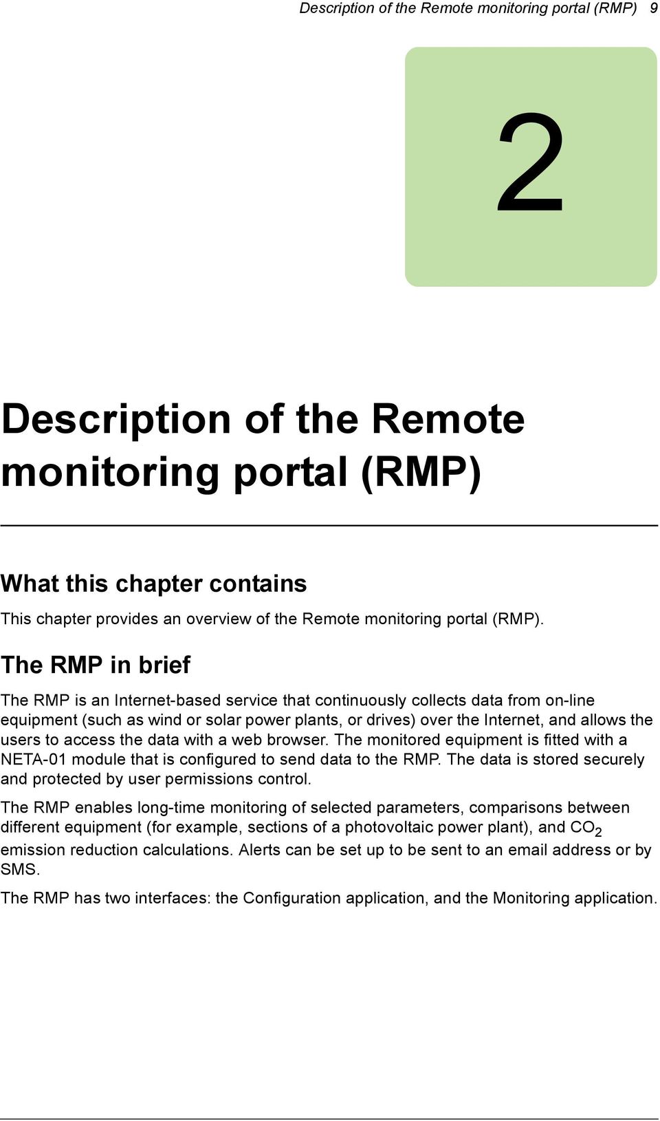The RMP in brief The RMP is an Internet-based service that continuously collects data from on-line equipment (such as wind or solar power plants, or drives) over the Internet, and allows the users to