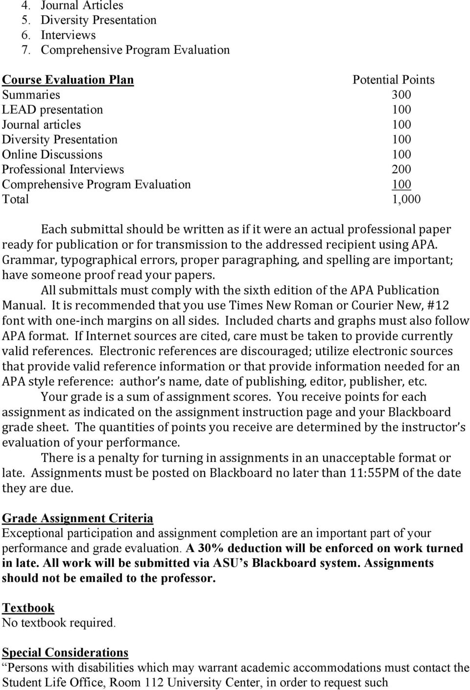 Interviews 200 Comprehensive Program Evaluation 100 Total 1,000 Each submittal should be written as if it were an actual professional paper ready for publication or for transmission to the addressed