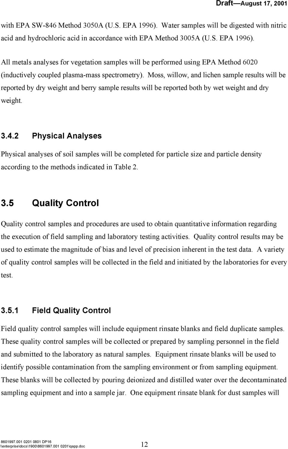 2 Physical Analyses Physical analyses of soil samples will be completed for particle size and particle density according to the methods indicated in Table 2. 3.