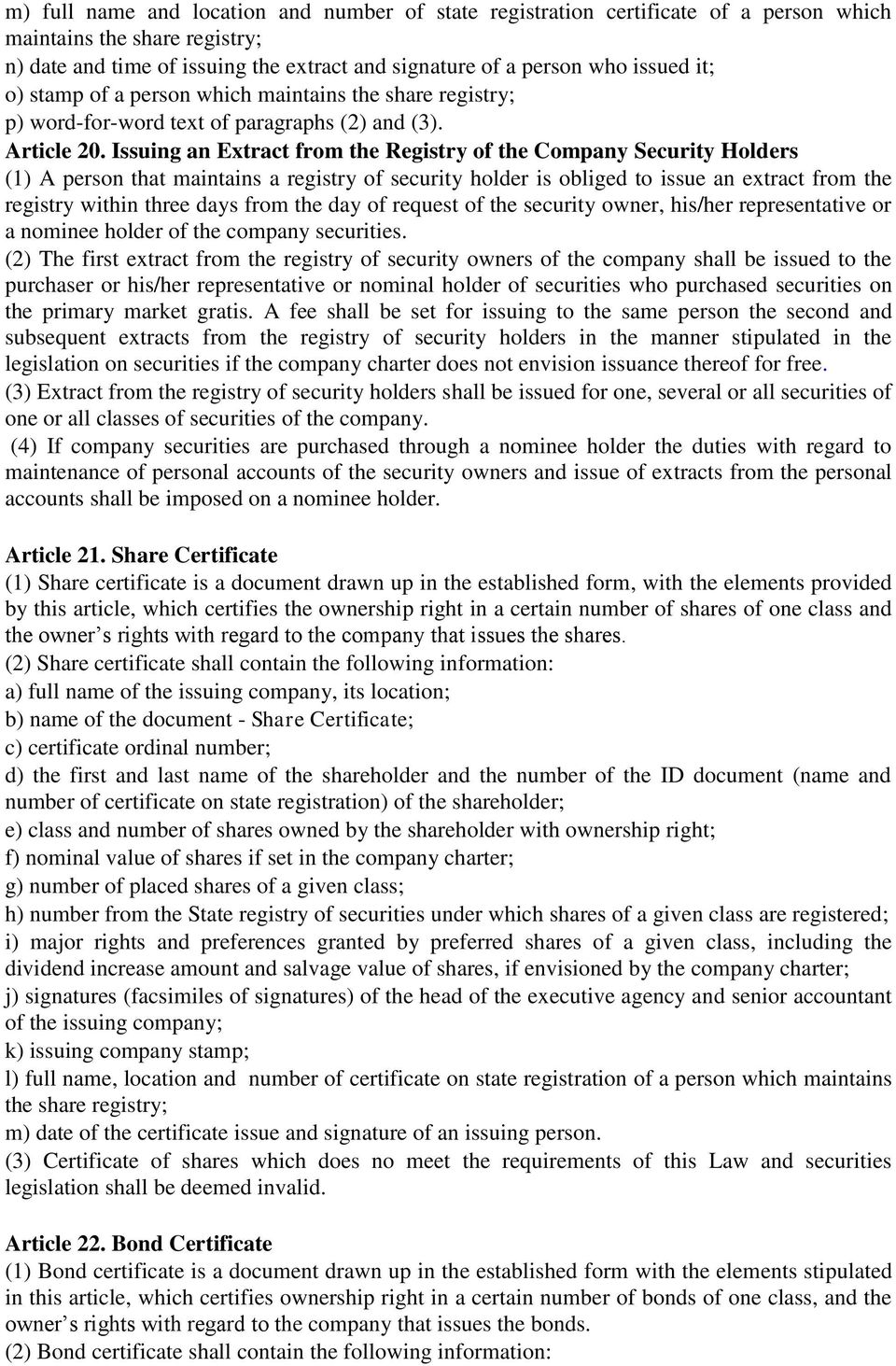 Issuing an Extract from the Registry of the Company Security Holders (1) A person that maintains a registry of security holder is obliged to issue an extract from the registry within three days from