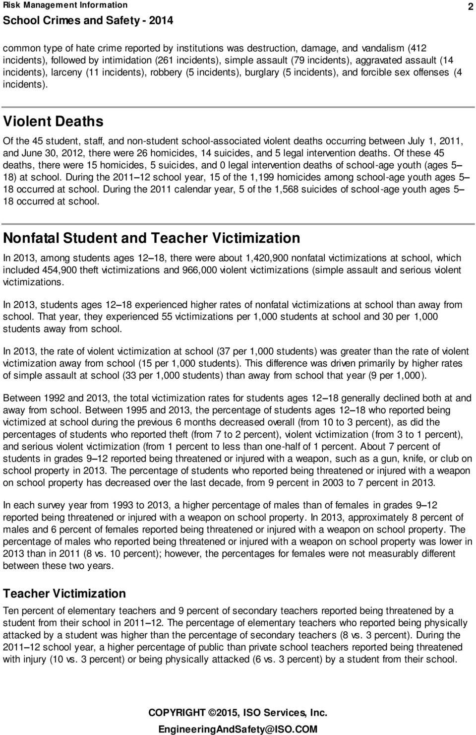 Violent Deaths Of the 45 student, staff, and non-student school-associated violent deaths occurring between July 1, 2011, and June 30, 2012, there were 26 homicides, 14 suicides, and 5 legal