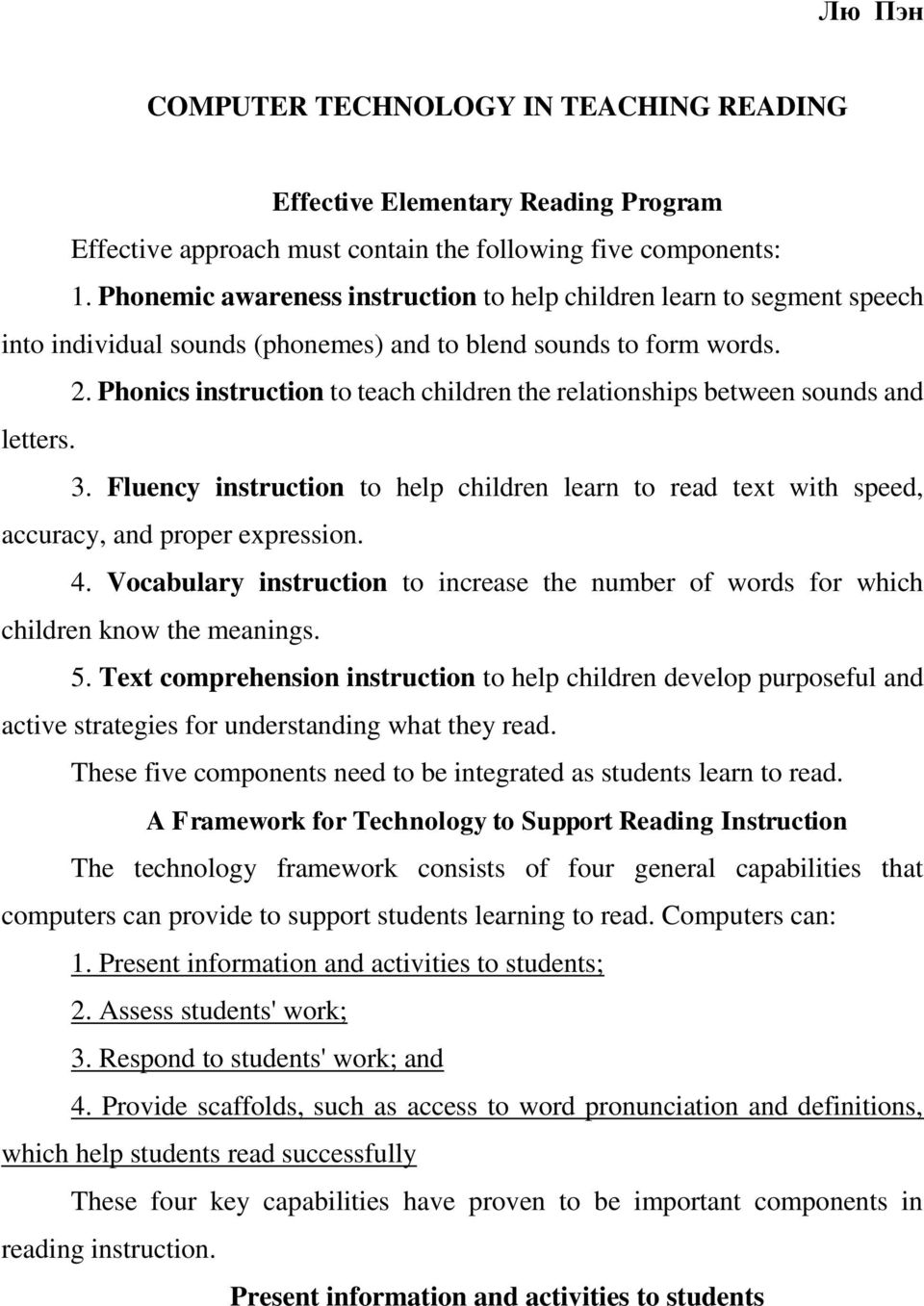 Phonics instruction to teach children the relationships between sounds and letters. 3. Fluency instruction to help children learn to read text with speed, accuracy, and proper expression. 4.
