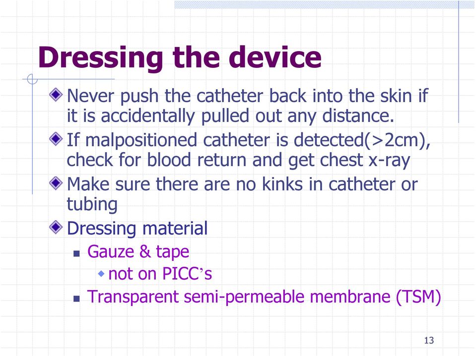If malpositioned catheter is detected(>2cm), check for blood return and get chest