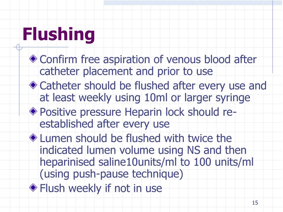 should reestablished after every use Lumen should be flushed with twice the indicated lumen volume using NS