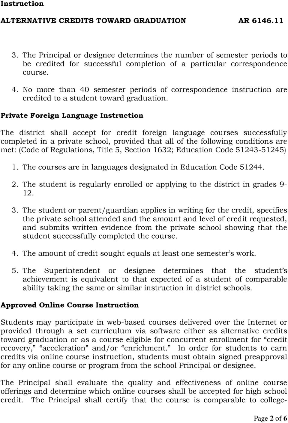 Private Foreign Language Instruction The district shall accept for credit foreign language courses successfully completed in a private school, provided that all of the following conditions are met: