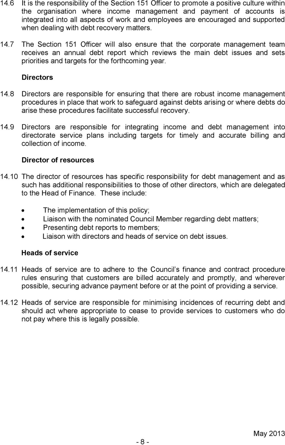 7 The Section 151 Officer will also ensure that the corporate management team receives an annual debt report which reviews the main debt issues and sets priorities and targets for the forthcoming