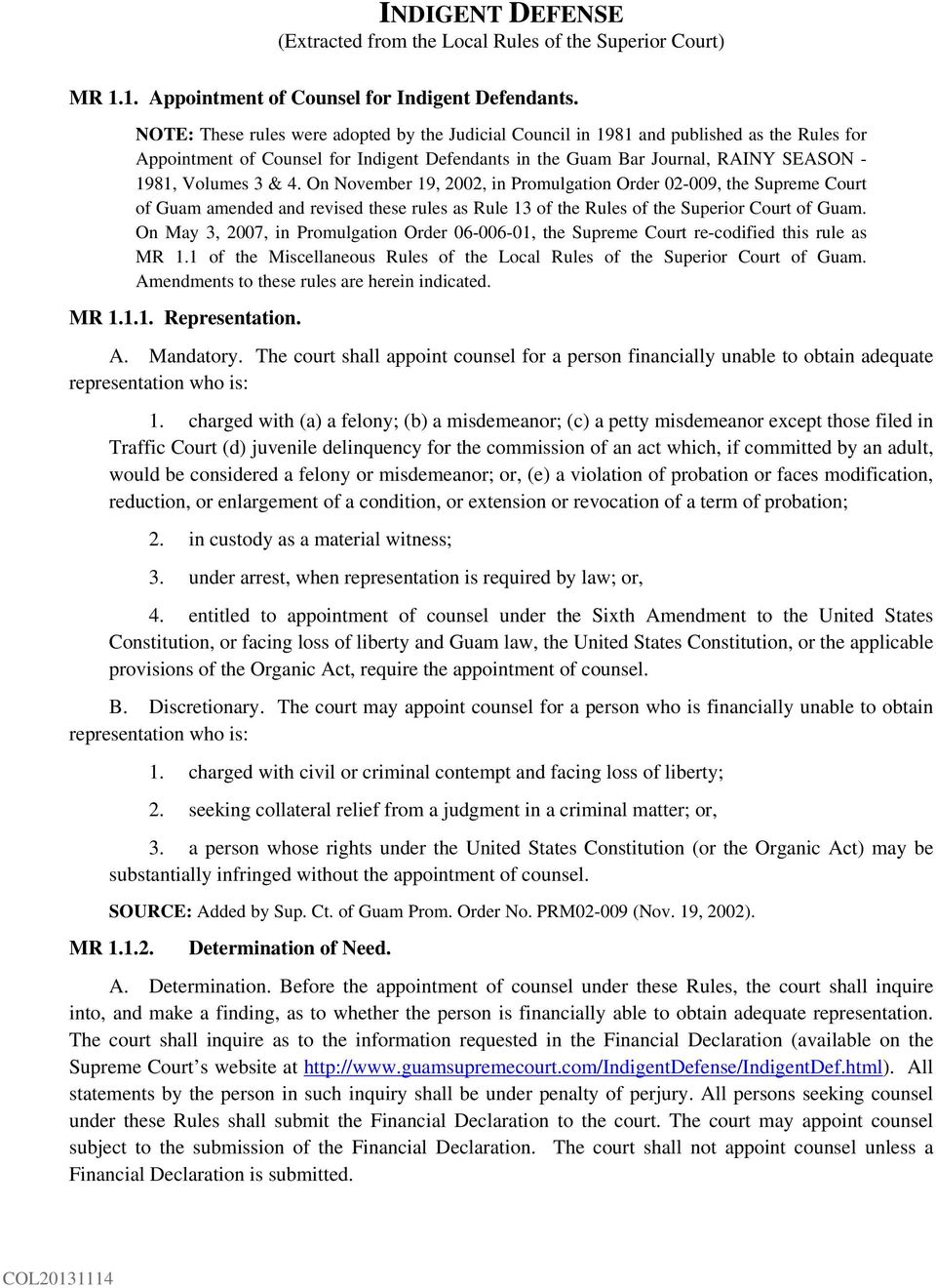 4. On November 19, 2002, in Promulgation Order 02-009, the Supreme Court of Guam amended and revised these rules as Rule 13 of the Rules of the Superior Court of Guam.