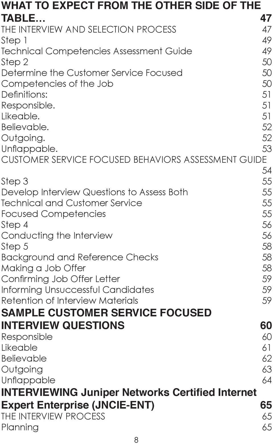 53 CUSTOMER SERVICE FOCUSED BEHAVIORS ASSESSMENT GUIDE 54 Step 3 55 Develop Interview Questions to Assess Both 55 Technical and Customer Service 55 Focused Competencies 55 Step 4 56 Conducting the