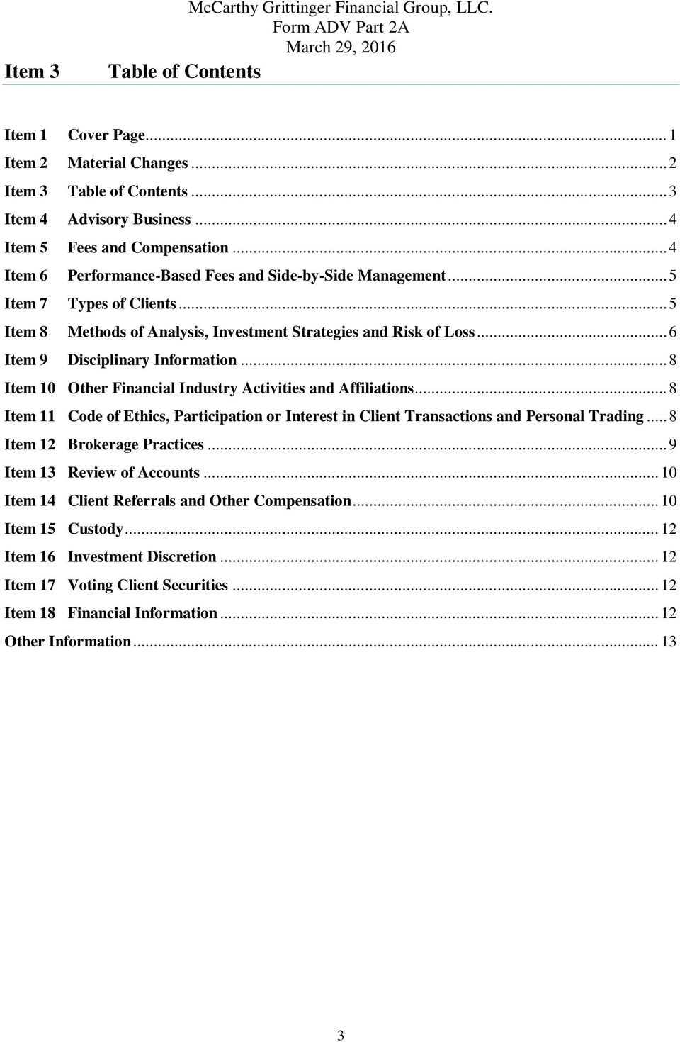 .. 6 Item 9 Disciplinary Information... 8 Item 10 Other Financial Industry Activities and Affiliations... 8 Item 11 Code of Ethics, Participation or Interest in Client Transactions and Personal Trading.