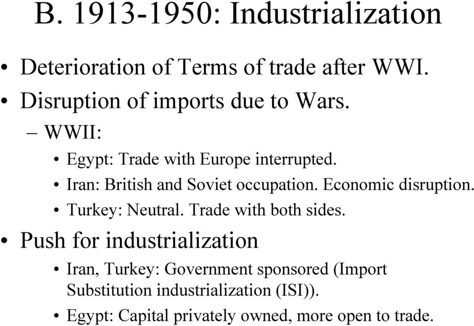 Iran: British and Soviet occupation. Economic disruption. Turkey: Neutral. Trade with both sides.