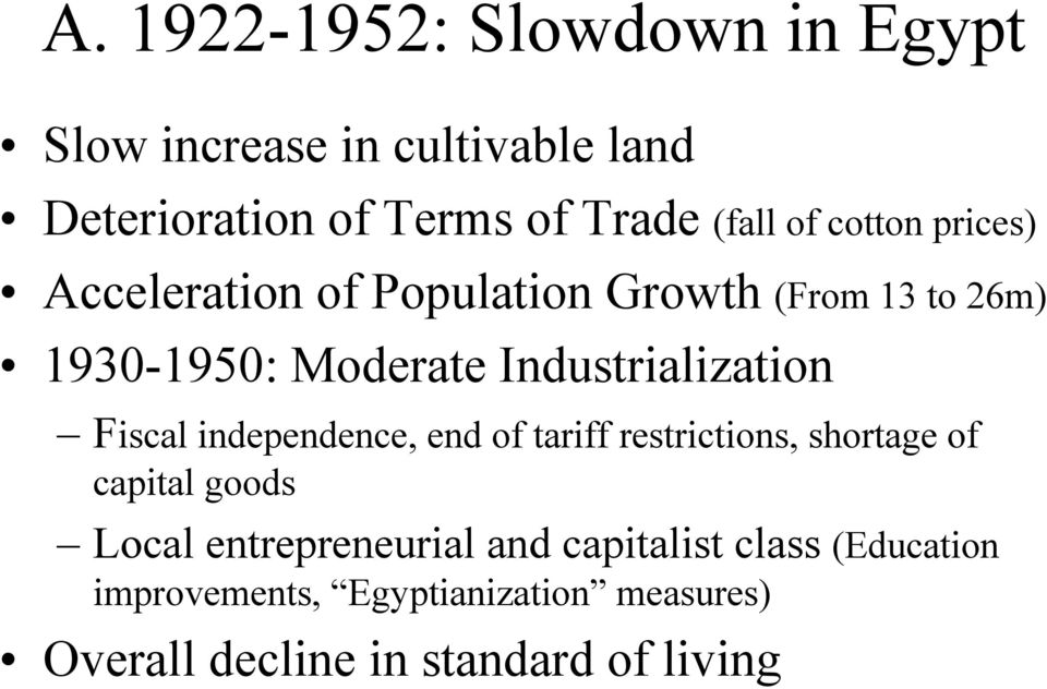 Industrialization Fiscal independence, end of tariff restrictions, shortage of capital goods Local