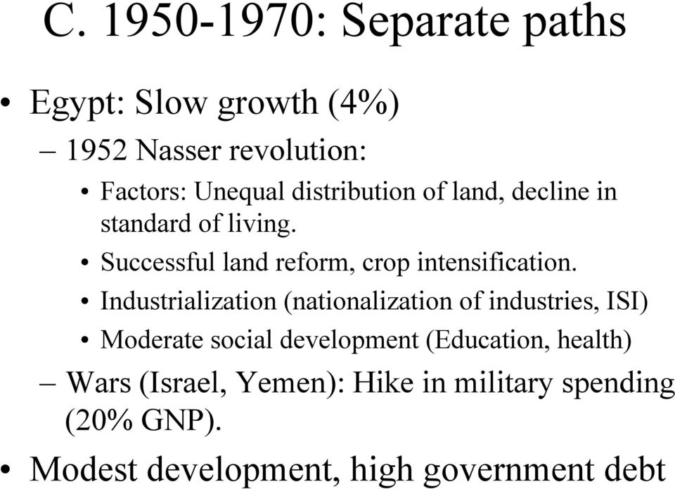 Industrialization (nationalization of industries, ISI) Moderate social development (Education,