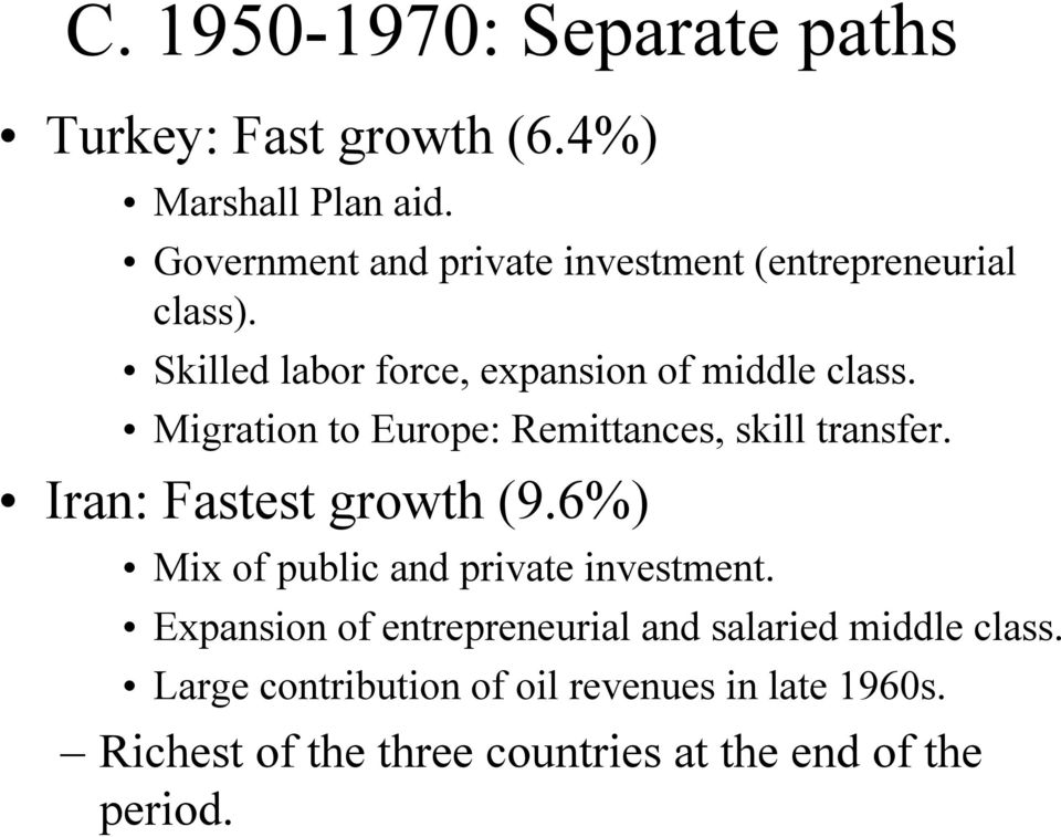 Migration to Europe: Remittances, skill transfer. Iran: Fastest growth (9.6%) Mix of public and private investment.
