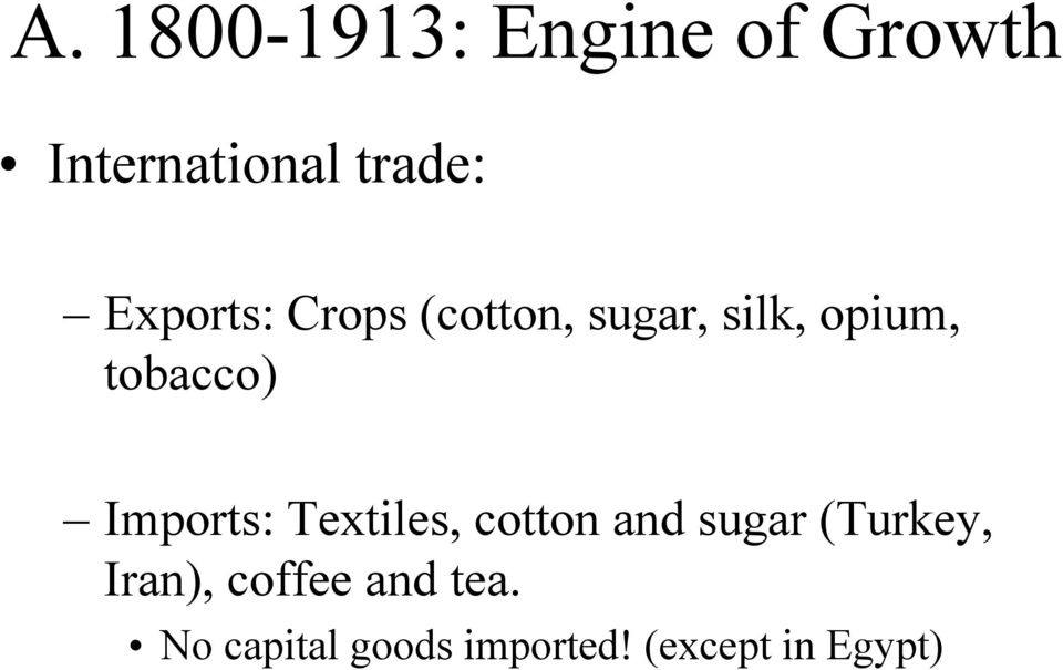 Imports: Textiles, cotton and sugar (Turkey, Iran),