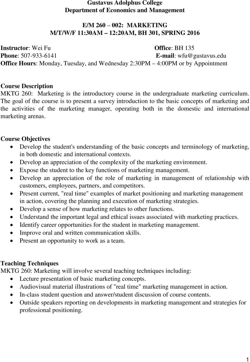 edu Office Hours: Monday, Tuesday, and Wednesday 2:30PM 4:00PM or by Appointment Course Description MKTG 260: Marketing is the introductory course in the undergraduate marketing curriculum.