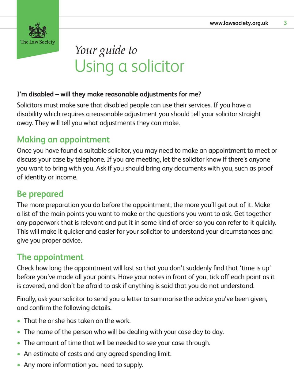 Making an appointment Once you have found a suitable solicitor, you may need to make an appointment to meet or discuss your case by telephone.