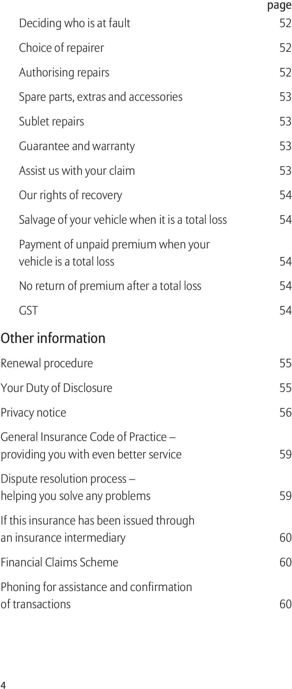 Other information page Renewal procedure 55 Your Duty of Disclosure 55 Privacy notice 56 General Insurance Code of Practice providing you with even better service 59 Dispute resolution