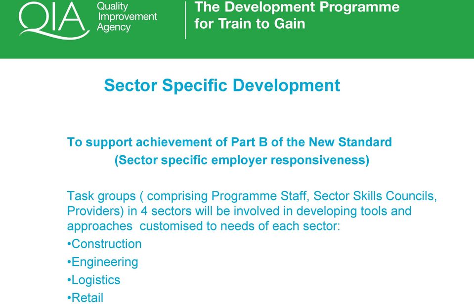Sector Skills Councils, Providers) in 4 sectors will be involved in developing tools