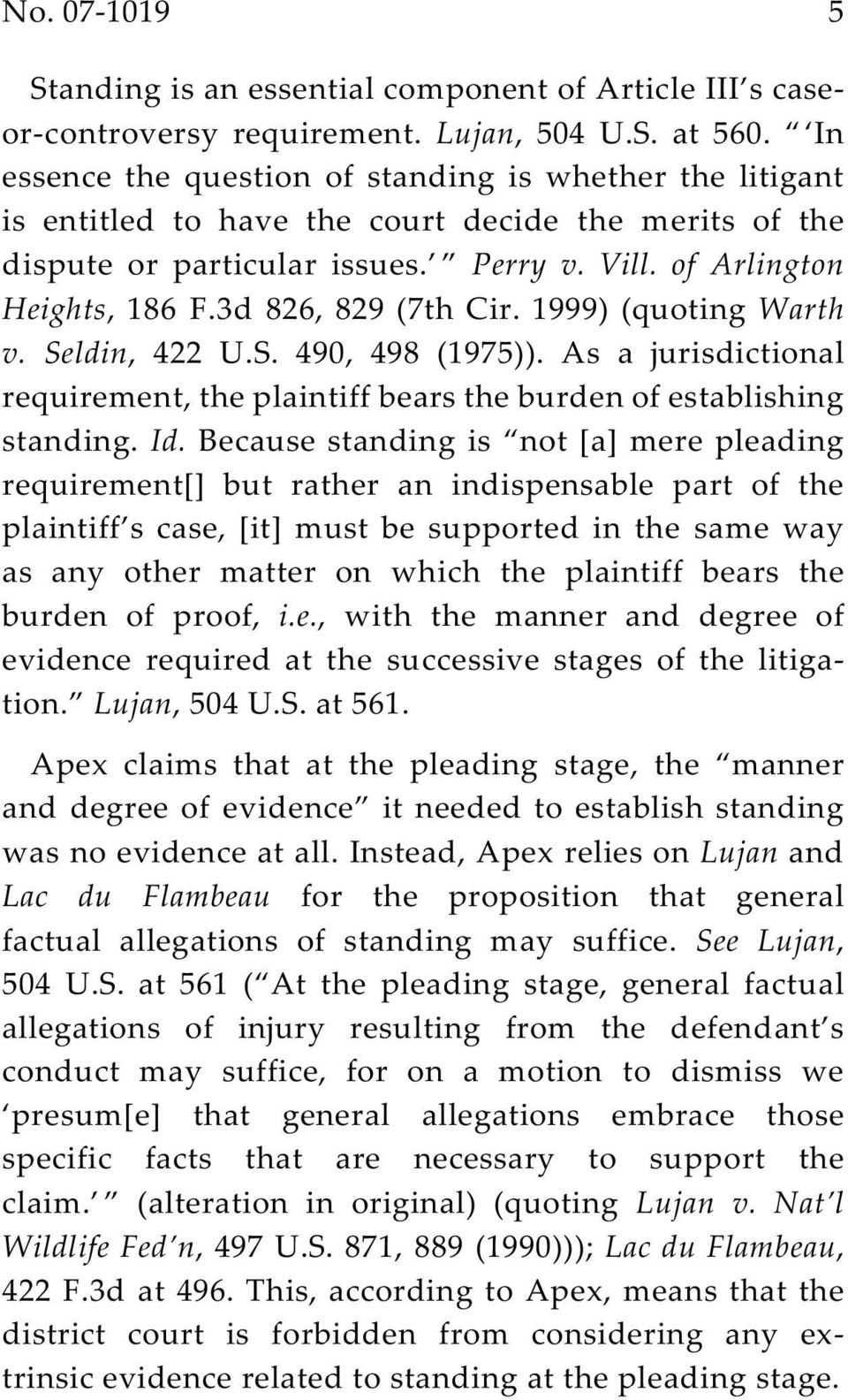 3d 826, 829 (7th Cir. 1999) (quoting Warth v. Seldin, 422 U.S. 490, 498 (1975)). As a jurisdictional requirement, the plaintiff bears the burden of establishing standing. Id.