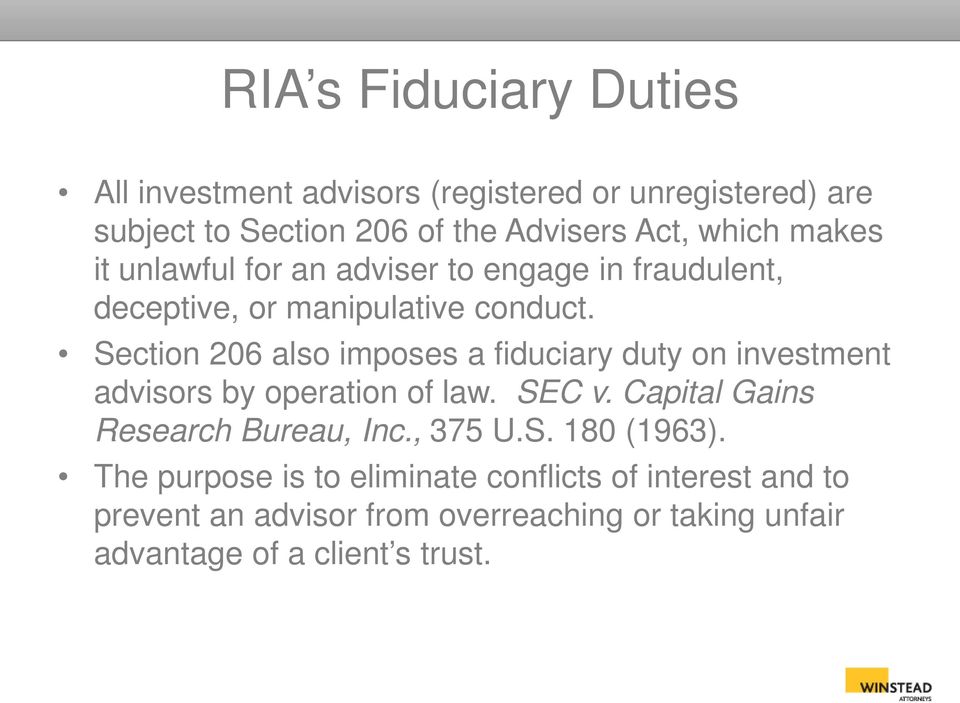 Section 206 also imposes a fiduciary duty on investment advisors by operation of law. SEC v. Capital Gains Research Bureau, Inc.