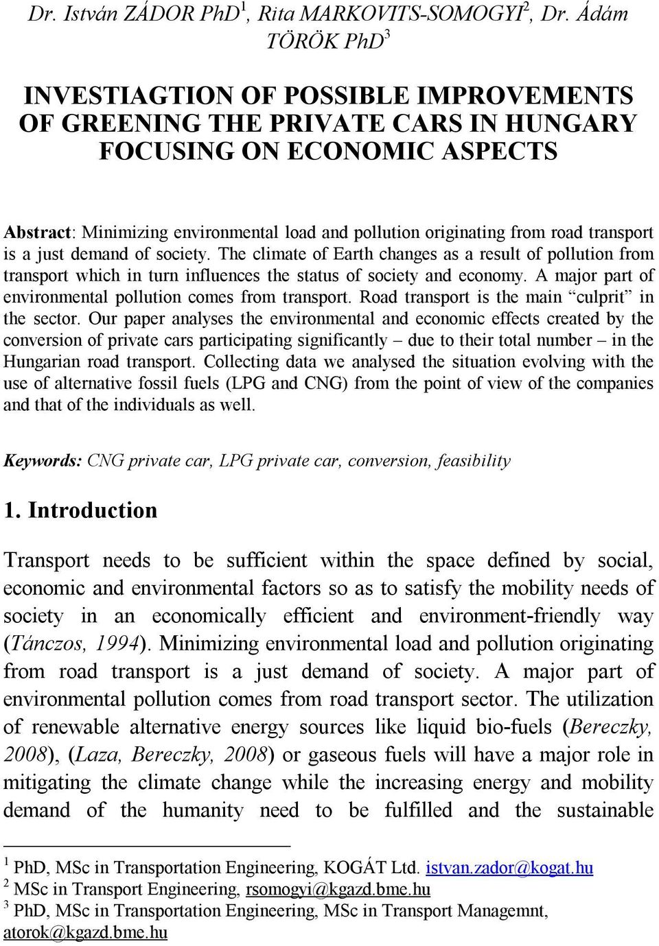 road transport is a just demand of society. The climate of Earth changes as a result of pollution from transport which in turn influences the status of society and economy.