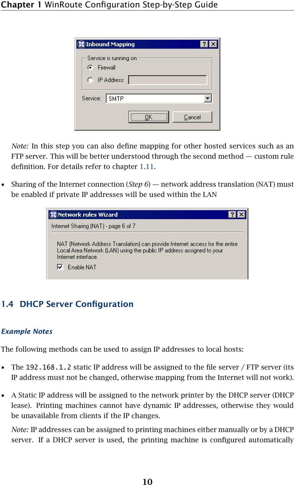 Sharing of the Internet connection (Step 6) network address translation (NAT) must be enabled if private IP addresses will be used within the LAN 1.