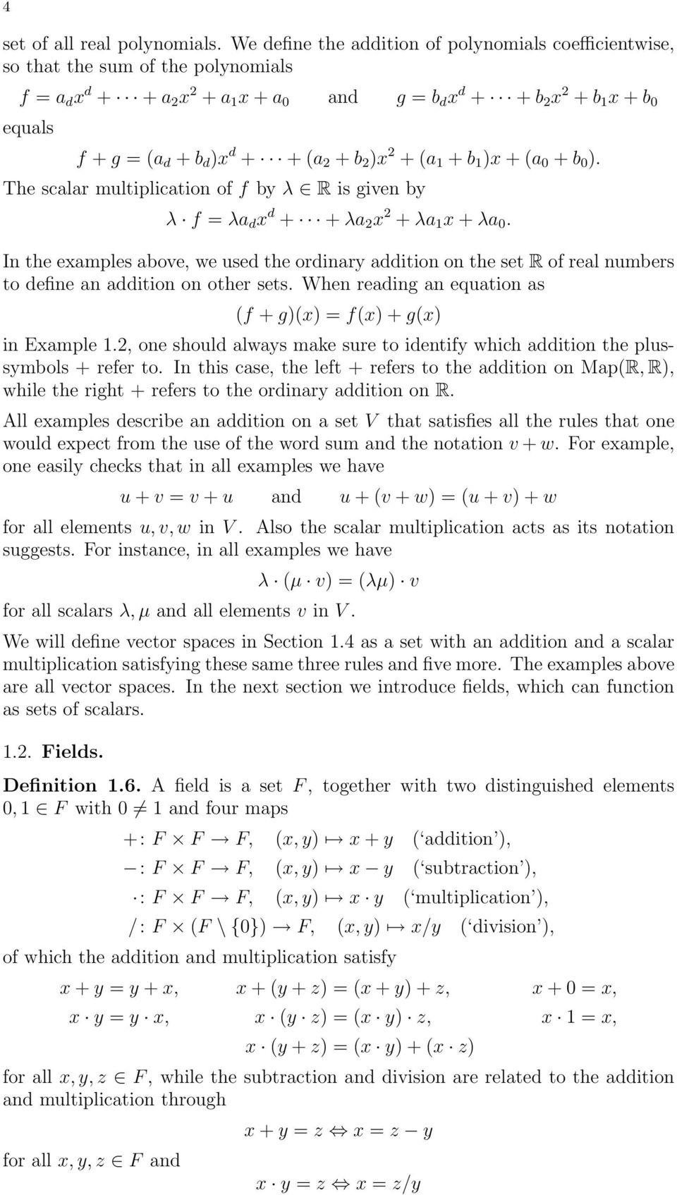 d + + (a 2 + b 2 )x 2 + (a 1 + b 1 )x + (a 0 + b 0 ). The scalar multiplication of f by λ R is given by λ f = λa d x d + + λa 2 x 2 + λa 1 x + λa 0.