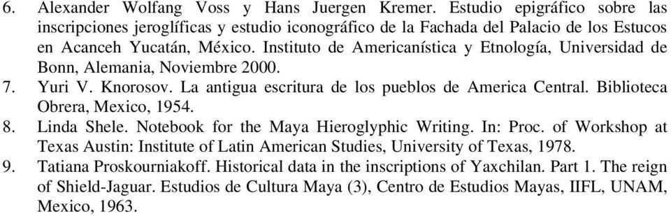 Instituto de Americanística y Etnología, Universidad de Bonn, Alemania, Noviembre 2000. 7. Yuri V. Knorosov. La antigua escritura de los pueblos de America Central.
