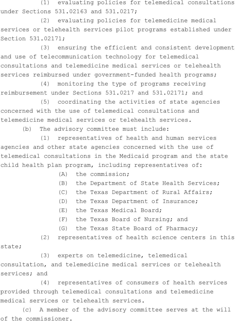 02171; (3) ensuring the efficient and consistent development and use of telecommunication technology for telemedical consultations and telemedicine medical services or telehealth services reimbursed