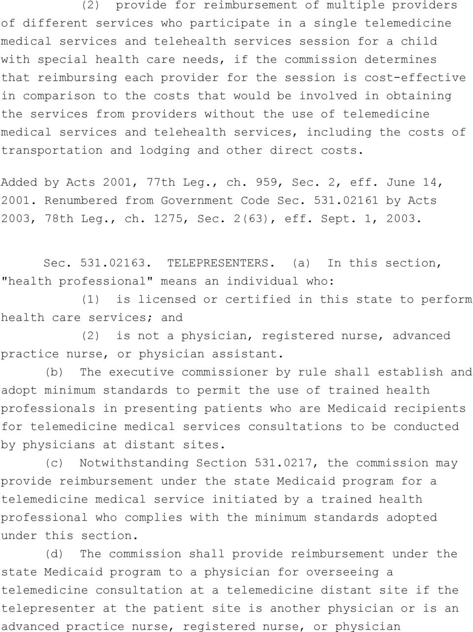 without the use of telemedicine medical services and telehealth services, including the costs of transportation and lodging and other direct costs. Added by Acts 2001, 77th Leg., ch. 959, Sec. 2, eff.