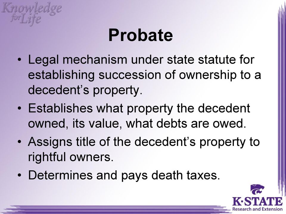 Establishes what property the decedent owned, its value, what debts