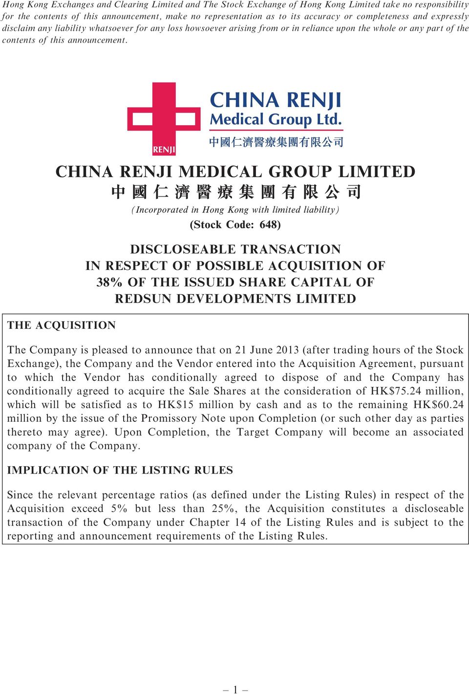 THE ACQUISITION DISCLOSEABLE TRANSACTION IN RESPECT OF POSSIBLE ACQUISITION OF 38% OF THE ISSUED SHARE CAPITAL OF REDSUN DEVELOPMENTS LIMITED The Company is pleased to announce that on 21 June 2013