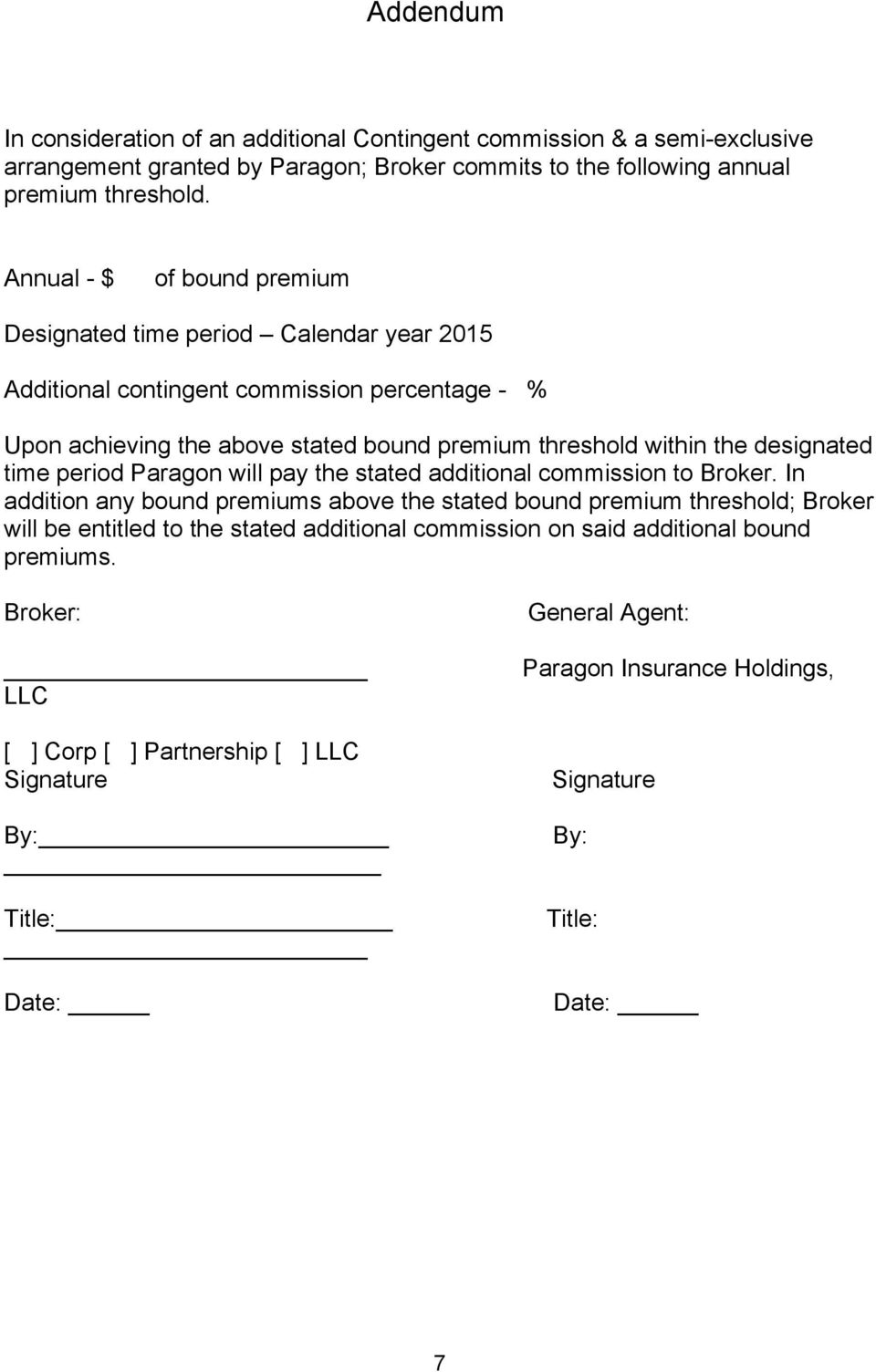 the designated time period Paragon will pay the stated additional commission to Broker.